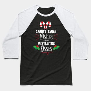 Candy Cane Wishes Mistletoe Kisses Funny Christmas Baseball T-Shirt